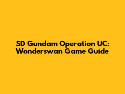 SD Gundam Operation UC: Wonderswan Game Guide