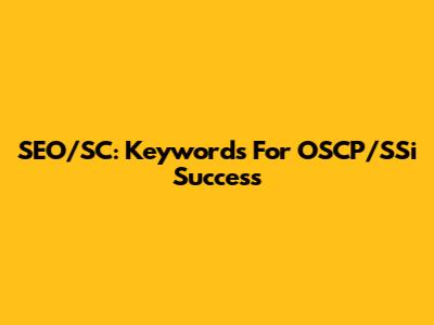 SEO/SC: Keywords For OSCP/SSi Success