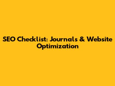 SEO Checklist: Journals & Website Optimization