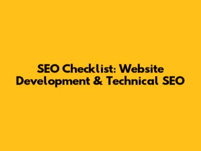 SEO Checklist: Website Development & Technical SEO