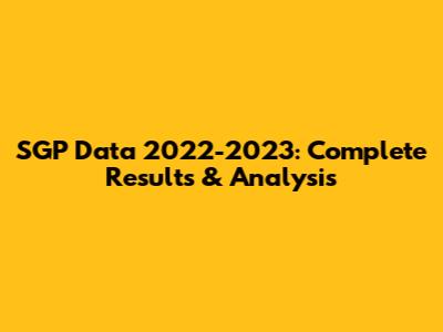 SGP Data 2022-2023: Complete Results & Analysis
