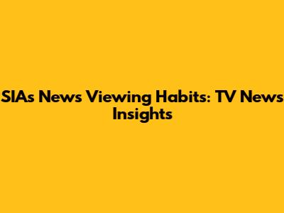 SIA's News Viewing Habits: TV News Insights