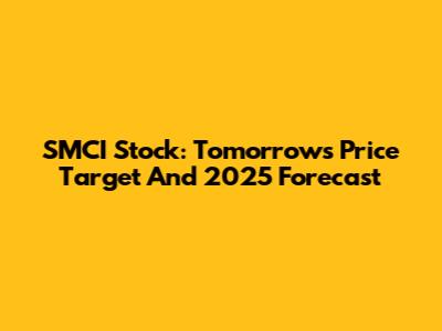 SMCI Stock: Tomorrow's Price Target And 2025 Forecast