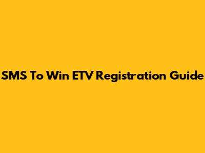 SMS To Win ETV Registration Guide