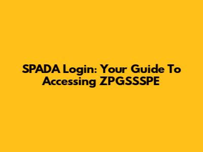 SPADA Login: Your Guide To Accessing ZPGSSSPE