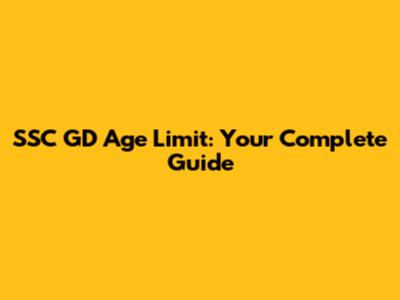 SSC GD Age Limit: Your Complete Guide