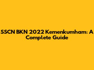 SSCN BKN 2022 Kemenkumham: A Complete Guide