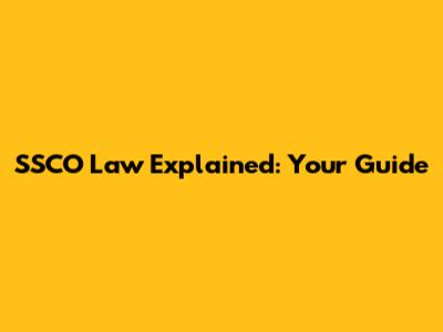 SSCO Law Explained: Your Guide