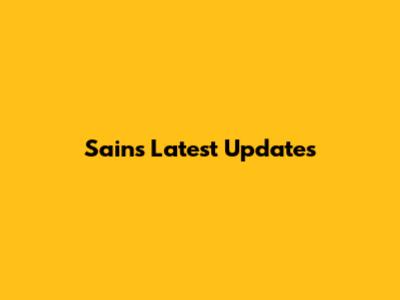 Sains Latest Updates