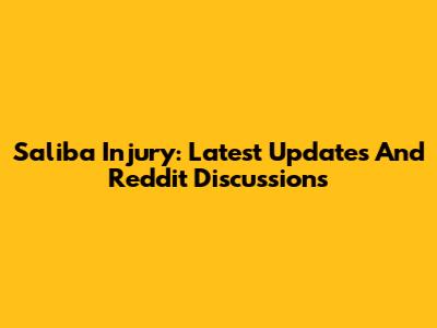 Saliba Injury: Latest Updates And Reddit Discussions