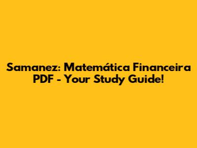Samanez: Matemática Financeira PDF - Your Study Guide!