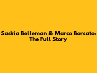 Saskia Belleman & Marco Borsato: The Full Story