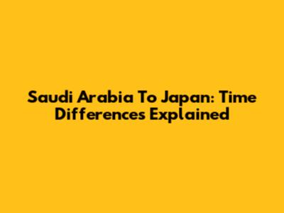 Saudi Arabia To Japan: Time Differences Explained