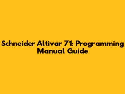 Schneider Altivar 71: Programming Manual Guide