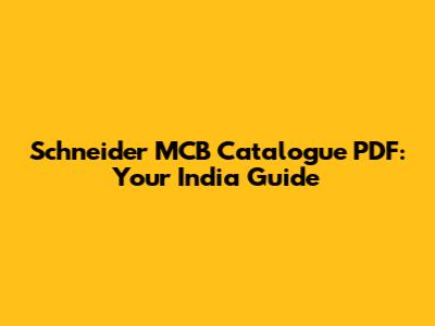 Schneider MCB Catalogue PDF: Your India Guide
