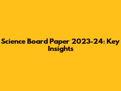 Science Board Paper 2023-24: Key Insights