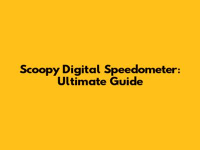 Scoopy Digital Speedometer: Ultimate Guide