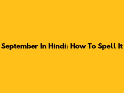 September In Hindi: How To Spell It