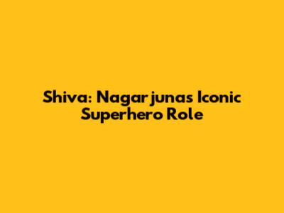 Shiva: Nagarjuna's Iconic Superhero Role