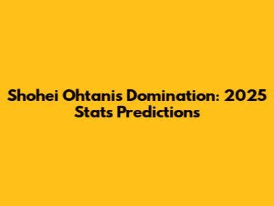 Shohei Ohtani's Domination: 2025 Stats Predictions