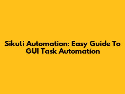Sikuli Automation: Easy Guide To GUI Task Automation