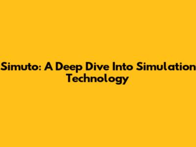 Simuto: A Deep Dive Into Simulation Technology