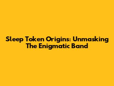 Sleep Token Origins: Unmasking The Enigmatic Band