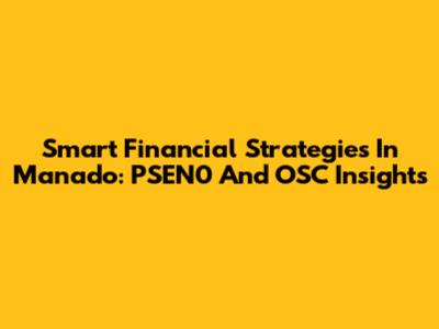 Smart Financial Strategies In Manado: PSEN0 And OSC Insights