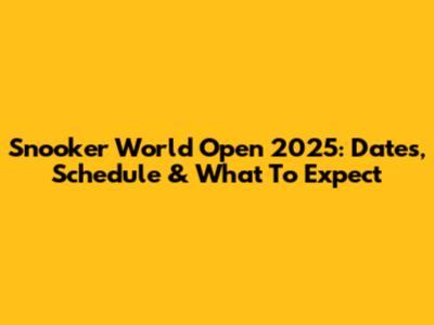 Snooker World Open 2025: Dates, Schedule & What To Expect