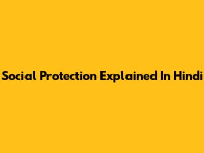 Social Protection Explained In Hindi