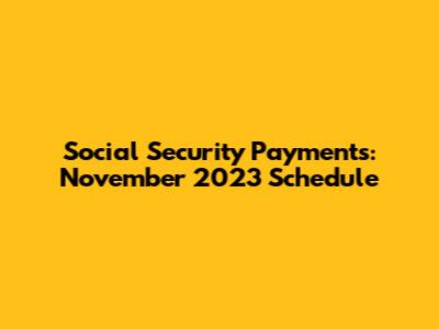 Social Security Payments: November 2023 Schedule