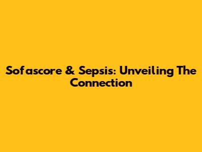 Sofascore & Sepsis: Unveiling The Connection