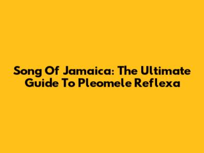Song Of Jamaica: The Ultimate Guide To Pleomele Reflexa