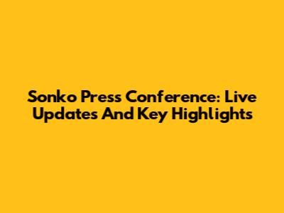 Sonko Press Conference: Live Updates And Key Highlights