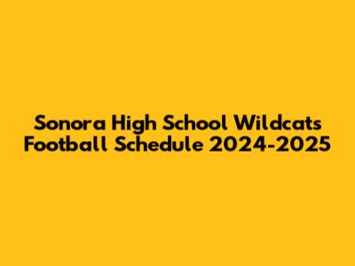 Sonora High School Wildcats Football Schedule 2024-2025