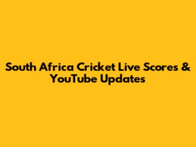 South Africa Cricket Live Scores & YouTube Updates