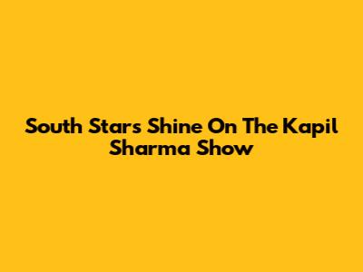 South Stars Shine On The Kapil Sharma Show