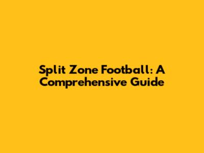 Split Zone Football: A Comprehensive Guide