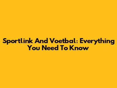 Sportlink And Voetbal: Everything You Need To Know