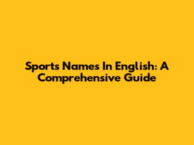 Sports Names In English: A Comprehensive Guide