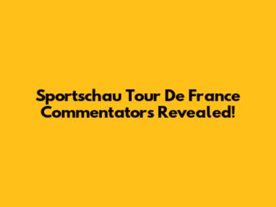 Sportschau Tour De France Commentators Revealed!