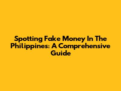 Spotting Fake Money In The Philippines: A Comprehensive Guide