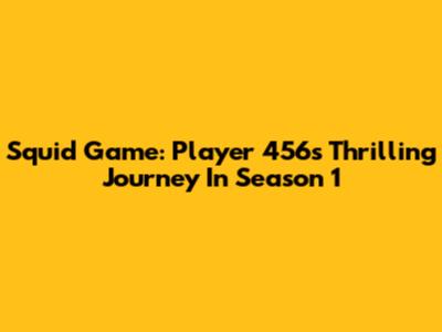 Squid Game: Player 456's Thrilling Journey In Season 1