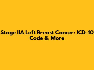 Stage IIA Left Breast Cancer: ICD-10 Code & More