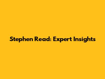 Stephen Read: Expert Insights