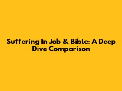 Suffering In Job & Bible: A Deep Dive Comparison