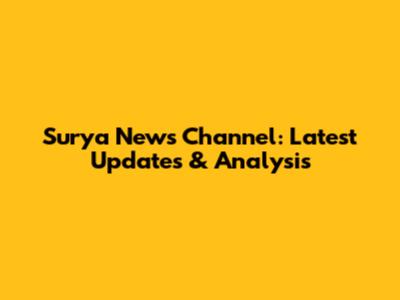 Surya News Channel: Latest Updates & Analysis