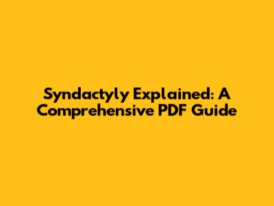 Syndactyly Explained: A Comprehensive PDF Guide