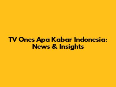 TV One's Apa Kabar Indonesia: News & Insights