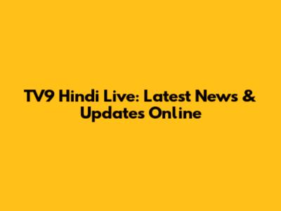 TV9 Hindi Live: Latest News & Updates Online